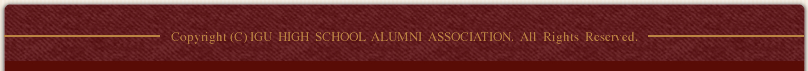 Copyright (C) IGU  HIGH  SCHOOL  ALUMNI  ASSOCIATION.  All  Rights  Reserved.